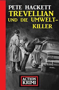 Trevellian und die Umweltkiller: Action Krimi - Pete Hackett - ebook