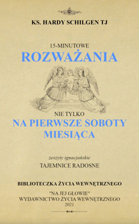 15-minutowe rozważania nie tylko na pierwsze soboty miesiąca – Tajemnice Radosne - O. Hardy Schilgen TJ - ebook