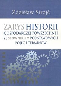 Zarys historii gospodarczej powszechnej ze słownikiem podstawowych pojęć i terminów - Sirojć Zdzisław - książka