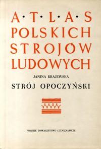Atlas polskich strojów ludowych. Strój opoczyński - Janina Krajewska - ebook