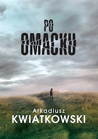 Po omacku - Kwiatkowski Arkadiusz - ebook + książka
