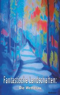 Fantastische Landschaften: Die Wetterau -  - ebook
