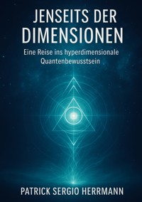 Jenseits der Dimensionen - Patrick Sergio Herrmann - ebook