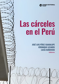 Las cárceles en el Perú - José Luis Pérez Guadalupe - ebook