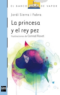 La princesa y el pez rey - Jordi Sierra i Fabra - ebook
