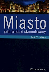 Miasto jako produkt skumulowany - Zawada Dariusz - książka