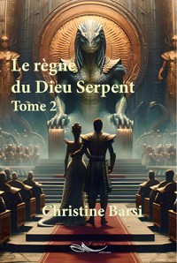 Le règne du Dieu Serpent - Tome 2 - Christine Barsi - ebook