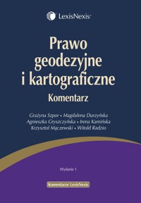 Prawo geodezyjne i kartograficzne Komentarz - Durzyńska Magdalena, Gryszczyńska Agnieszka, Kamińska Irena, Mączewski Krzysztof, Radzio Witold - książka