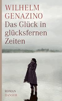 Das Glück in glücksfernen Zeiten - Genazino Wilhelm - ebook