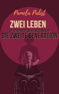 Zwei Leben - Die Strafsache Wilhelm Schweiger - Die zweite Generation - Pamela Pabst - ebook