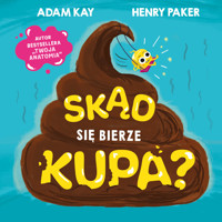 Skąd się bierze kupa? - Adam Kay, Henry Paker - ebook + książka