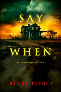 Say When (An Alison Payne Suspense Thriller—Book Two) - Blake Pierce - ebook