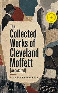 The Collected Works of Cleveland Moffett (Annotated) - Cleveland Moffett - ebook