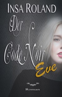Der Code Noir Eve - Insa Roland - ebook