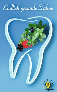 Endlich gesunde Zähne - Ben Fromally - ebook