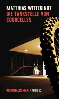 Die Tankstelle von Courcelles - Matthias Wittekindt - ebook