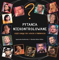 Pytania niekontrolowane czyli czego nie wiecie o kabarecie - Monika Molas-Wołos, Agnieszka Kozłowska - książka