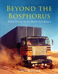 Beyond the Bosphorus: British Drivers on the Middle-East Routes - Dave Bowers - ebook