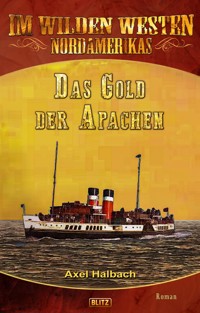 Im wilden Westen Nordamerikas 16: Das Gold der Apachen - Axel J. Halbach - ebook