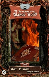 Jakob Wolff - Der Fluch - Tanja Kummer - ebook