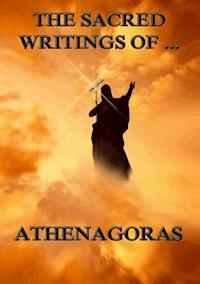 The Sacred Writings of Athenagoras - Athenagoras - ebook