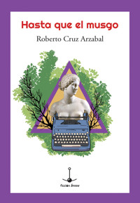 Hasta que el musgo - Roberto Cruz Arzabal - ebook