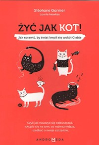 Żyć jak kot! - Garnier Stephane, Hawkes Laurie - książka