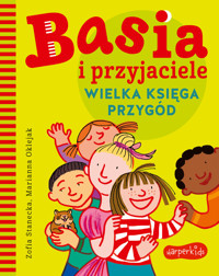 Basia i przyjaciele. Wielka księga przygód - Zofia Stanecka - książka