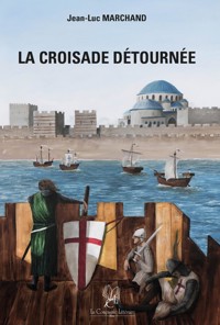 La croisade détournée - Jean-Luc Marchand - ebook