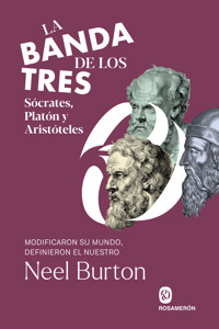 La banda de los tres. Sócrates, Platón y Aristóteles - Neel Burton - ebook