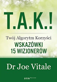 T.A.K.! - Twój Algorytm Korzyści Wskazówki 15 wizjonerów - Vitale Joe - książka