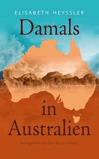 Damals in Australien - Elisabeth Heyssler - ebook