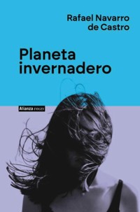 Planeta invernadero - Rafael Navarro de Castro - ebook
