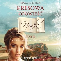Kresowa opowieść - tom 3 - Nadia - Edward Łysiak - audiobook