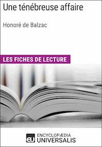 Une ténébreuse affaire d'Honoré de Balzac - Encyclopaedia Universalis - ebook