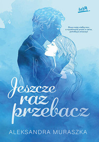 Jeszcze raz przebacz. Trylogia Jeszcze raz. Tom 2 - Aleksandra Muraszka - audiobook + książka