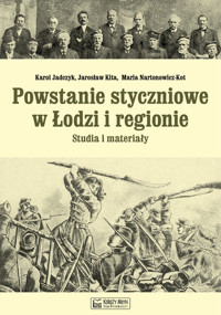 Powstanie styczniowe w Łodzi i regionie Studia i materiały - Jadczyk Karol, Kita Jarosław, Nartonowicz-Kot Maria - książka