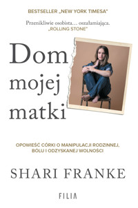 Dom mojej matki. Opowieść córki o rodzinnej manipulacji, bólu i odzyskanej wolności - Shari Franke - ebook + audiobook + książka