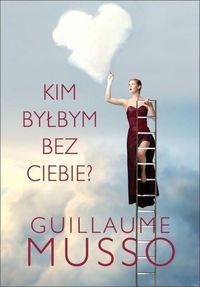 Kim byłbym bez ciebie? - Guillaume Musso - ebook + audiobook + książka