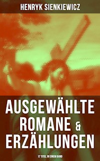 Ausgewählte Romane & Erzählungen von Henryk Sienkiewicz (17 Titel in einem Band) - Henryk Sienkiewicz - ebook