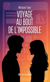 Voyage au bout de l’impossible - Mickael Faye - ebook