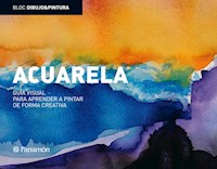 Bloc D&P: Acuarela: Guía visual para aprender a pintar de forma creativa - Equipo Parramón Paidotribo - ebook