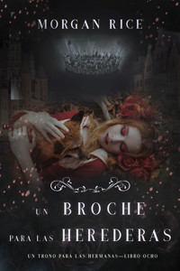Un Broche para las Herederas (Un Trono para Las Hermanas—Libro Ocho) - Rice Morgan - ebook
