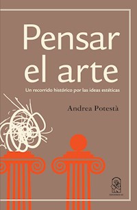 Pensar el arte - Andrea Potesta - ebook
