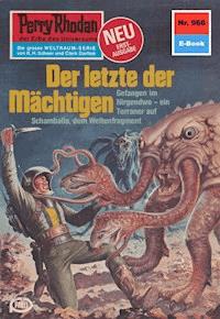 Perry Rhodan 966: Der letzte der Mächtigen - Peter Terrid - ebook