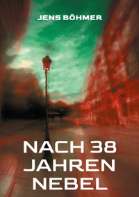 Nach 38 Jahren Nebel - Jens Böhmer - ebook