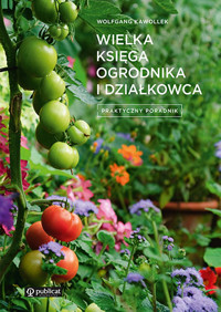 Wielka księga ogrodnika i działkowca. Praktyczny poradnik - Wolfgang Kawollek - książka