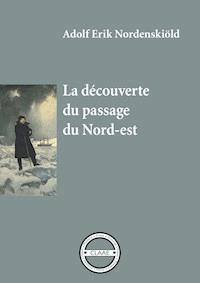 La découverte du passage du Nord-est - Adolf Erik Nordenskiöld - ebook