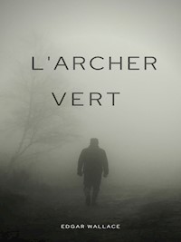 L'Archer vert - Edgar Wallace - ebook