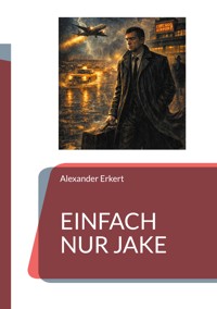 Einfach nur Jake - Alexander Erkert - ebook